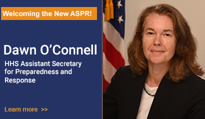 Welcome the new ASPR! Dawn O'Connell, HHS Assistant Secretary for ...